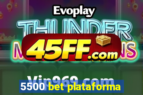 5500 bet plataforma